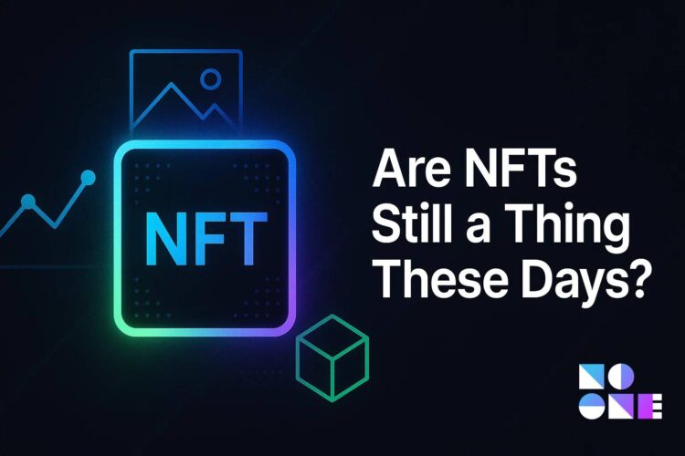 Are NFTs Still a Thing These Days? A Comprehensive Look